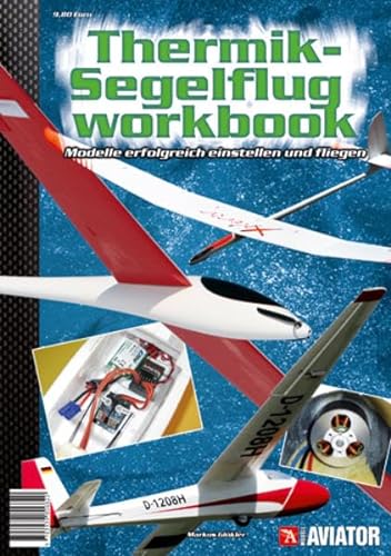 Modell AVIATOR Thermik-Segelflug Workbook: Modelle erfolgreich einstellen und fliegen von Marquardt, Sebastian, u. Tom Wellhausen